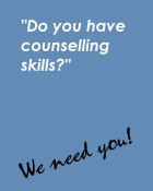 Do you have counselling skills? We Need You!